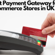 Best Payment Gateway for eCommerce Stores in UK